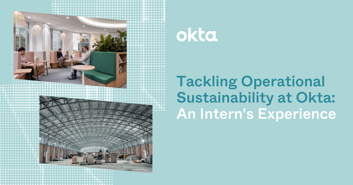 Tackling Operational Sustainability at Okta An Intern's Experience Okta